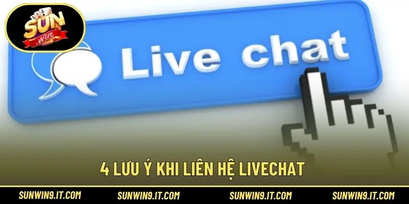 4 lưu ý khi liên hệ livechat